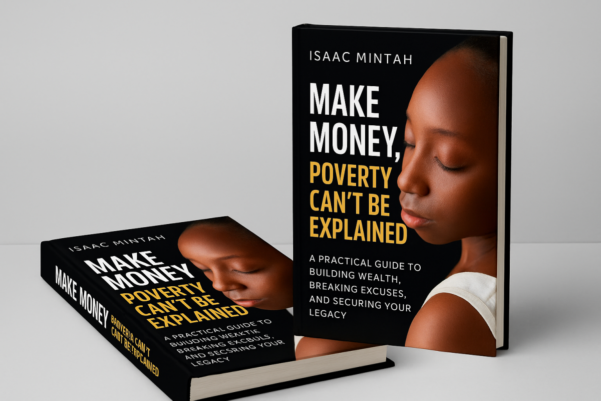 Make Money, Poverty Can’t Be Explained by Isaac Mintah – Book Review and Insights